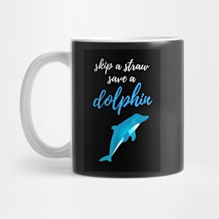 Skip A Straw Save A Dolphin Mug